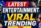 latest entertainment viral trending news